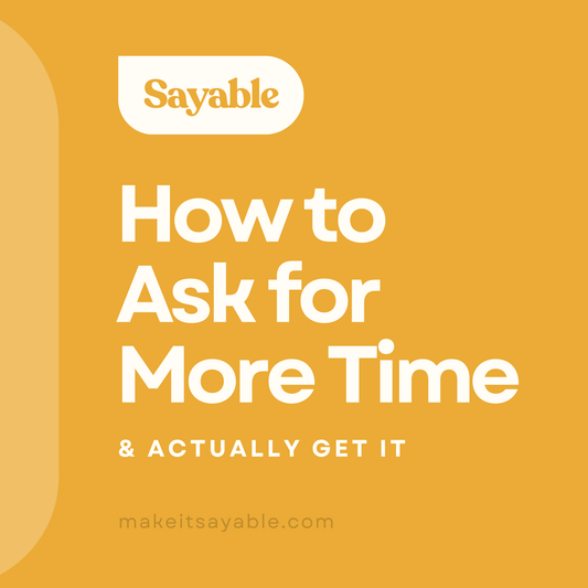 How to Ask for More Time